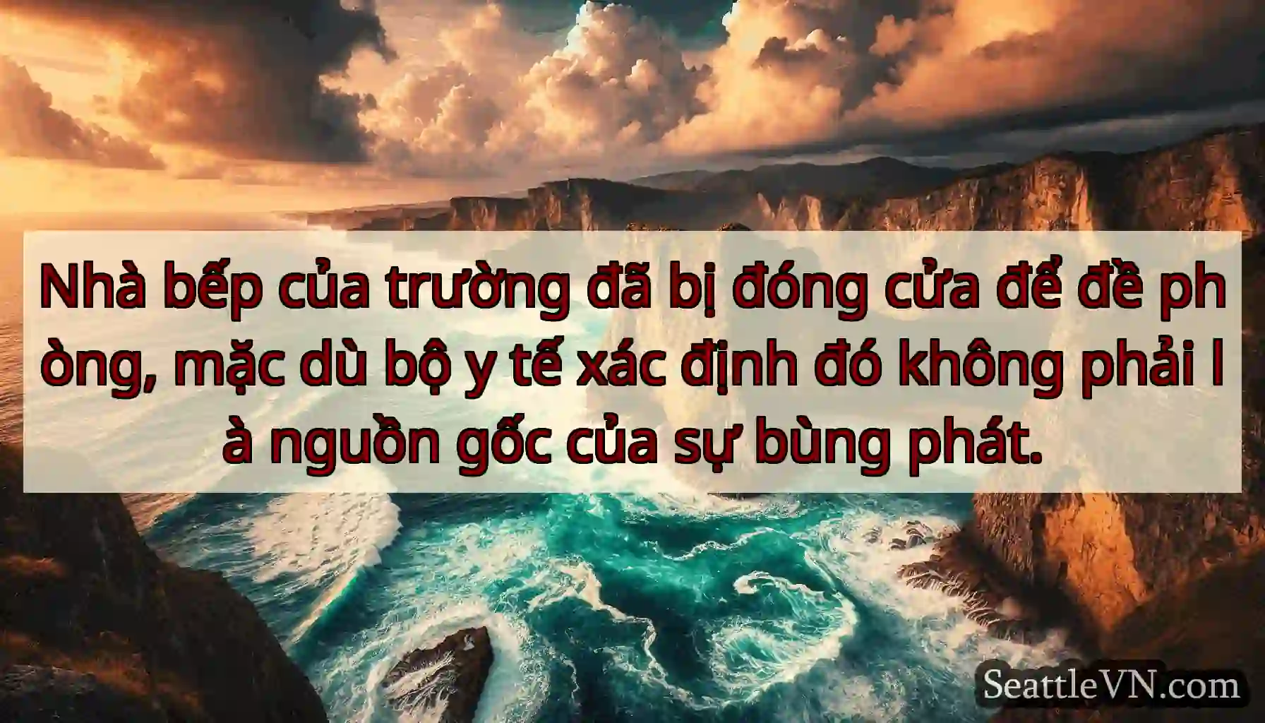 Nhà bếp của trường đã bị đóng cửa để đề phòng,