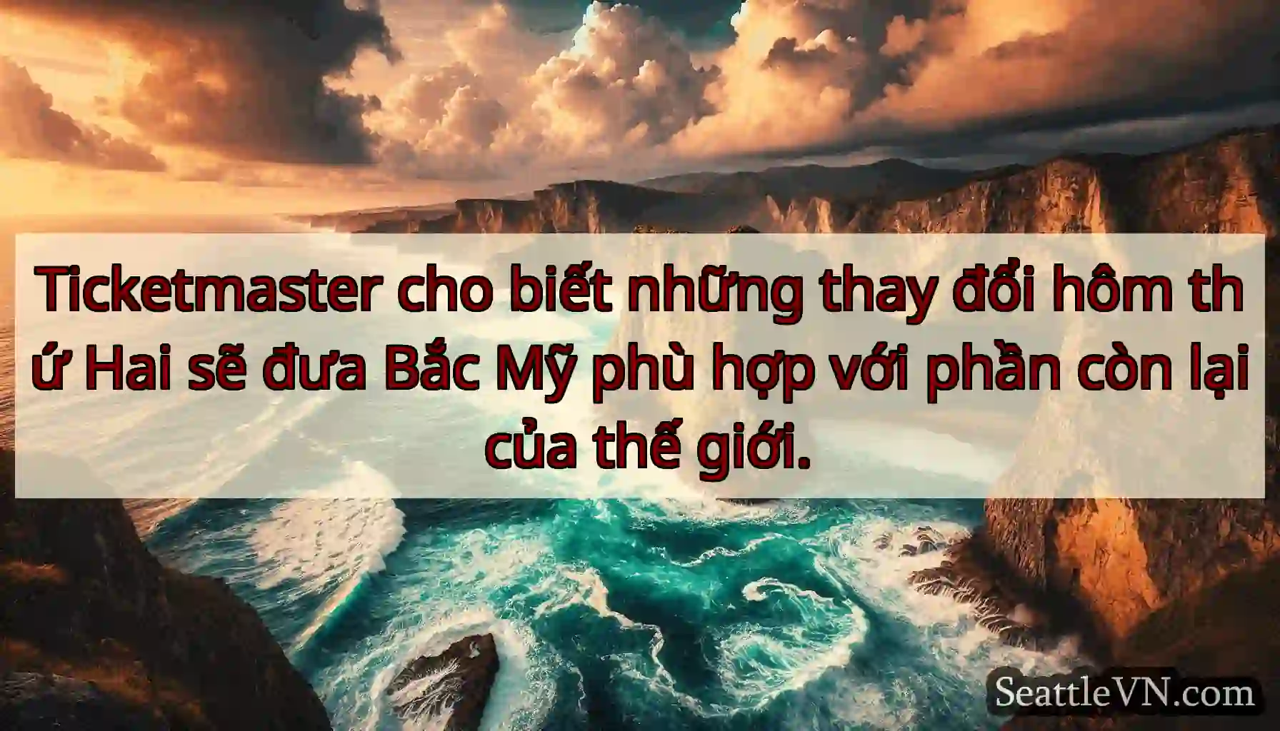 Ticketmaster cho biết những thay đổi hôm thứ Hai