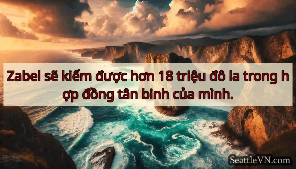 Zabel sẽ kiếm được hơn 18 triệu đô la trong hợp