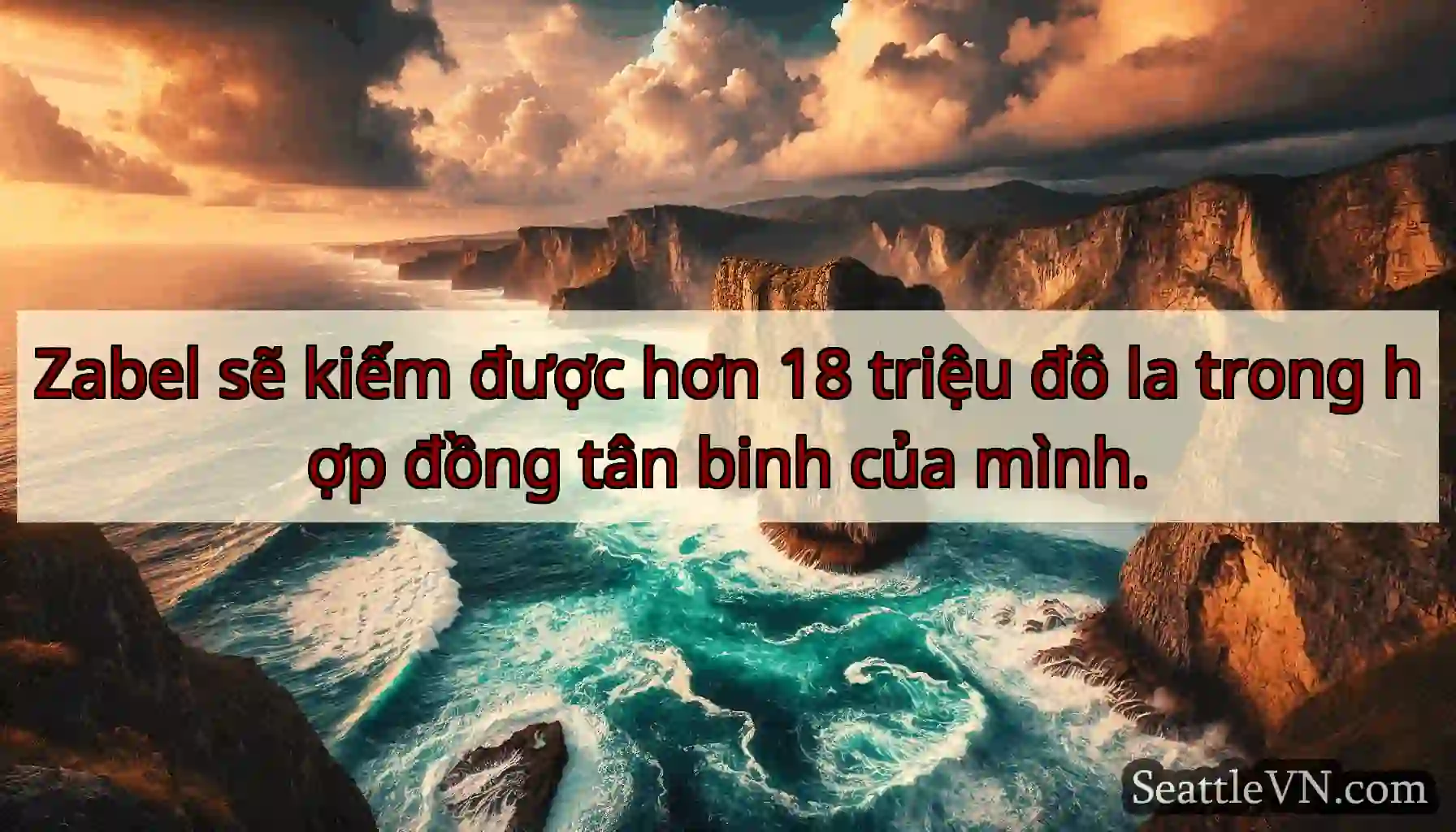 Zabel sẽ kiếm được hơn 18 triệu đô la trong hợp