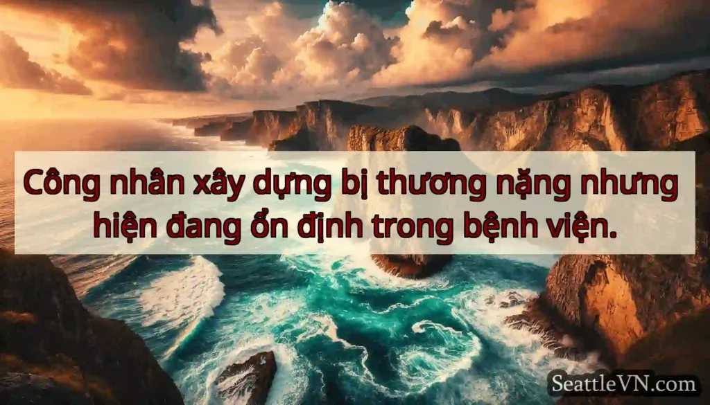 Công nhân xây dựng bị thương nặng nhưng hiện đang