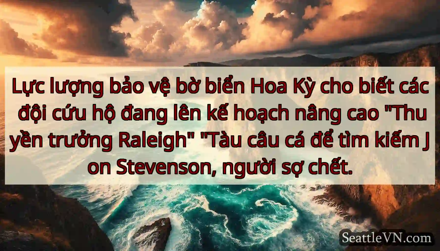 Lực lượng bảo vệ bờ biển Hoa Kỳ cho biết các đội