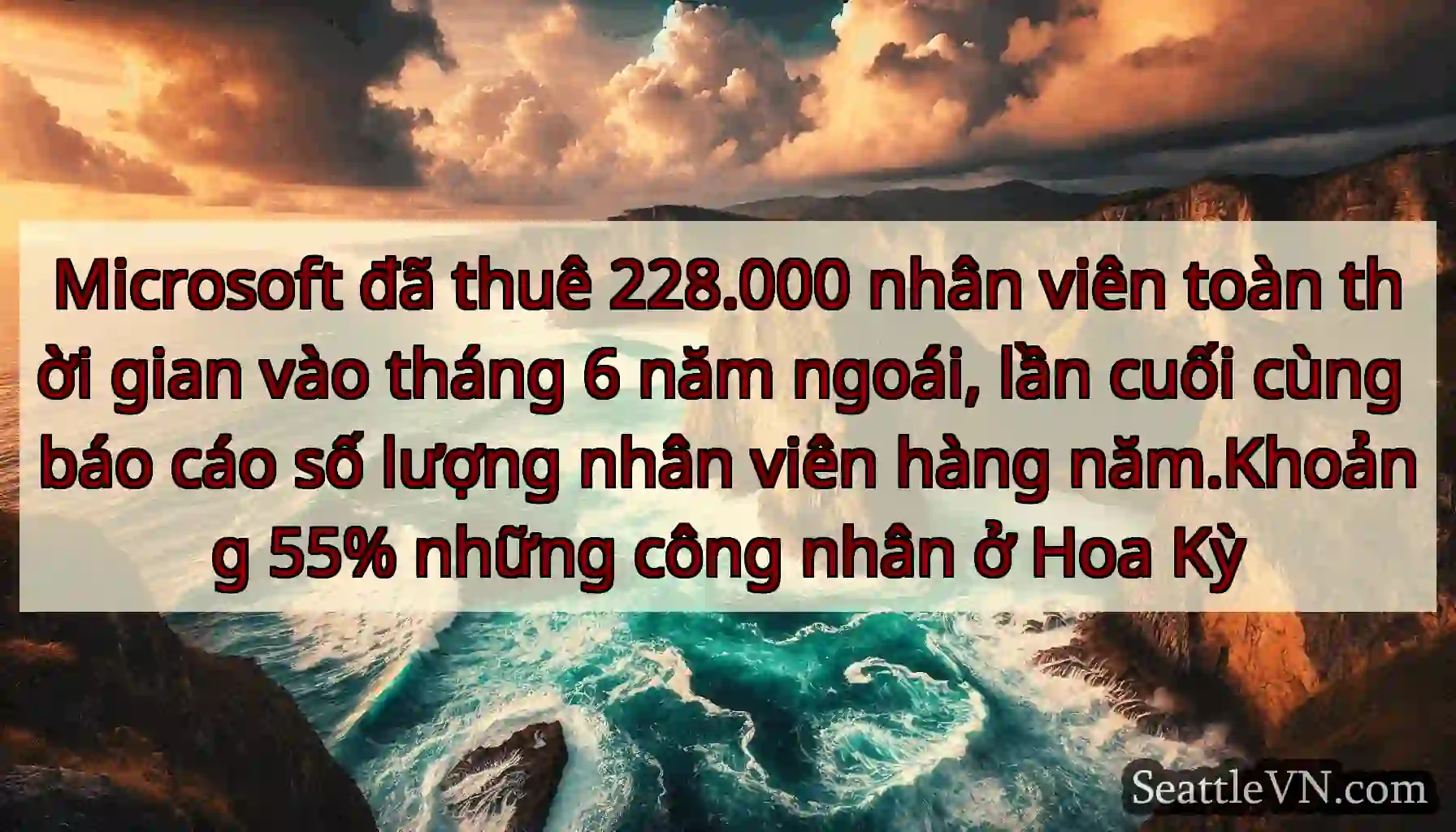 Microsoft đã thuê 228.000 nhân viên toàn thời