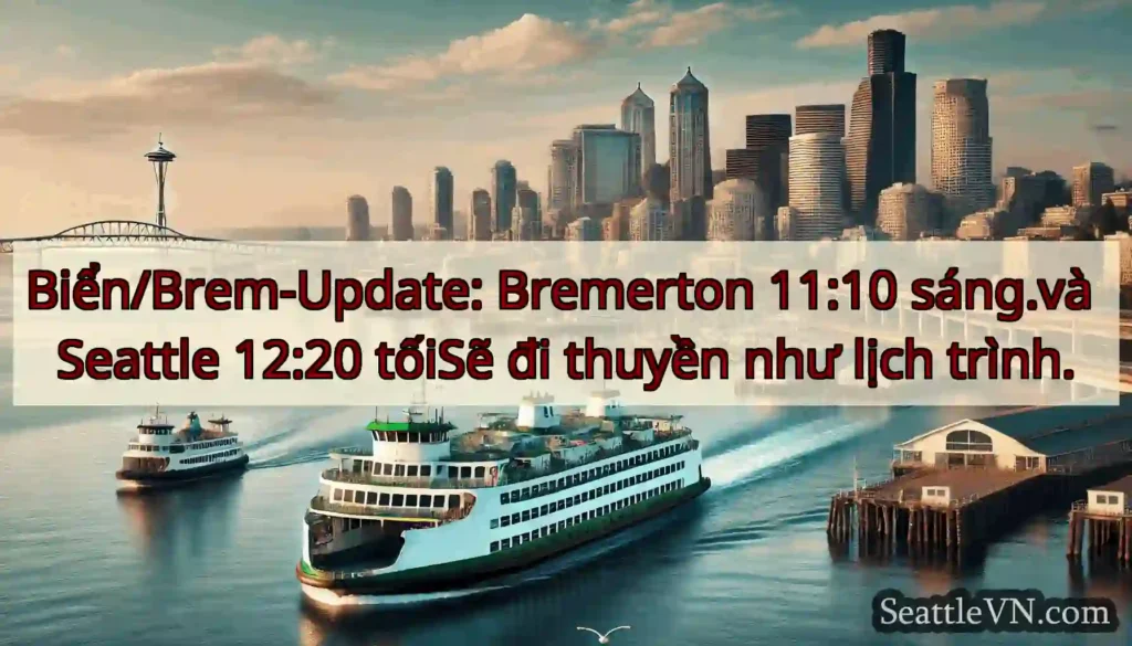 Biển/Brem-Update: Bremerton 11:10 sáng.và Seattle