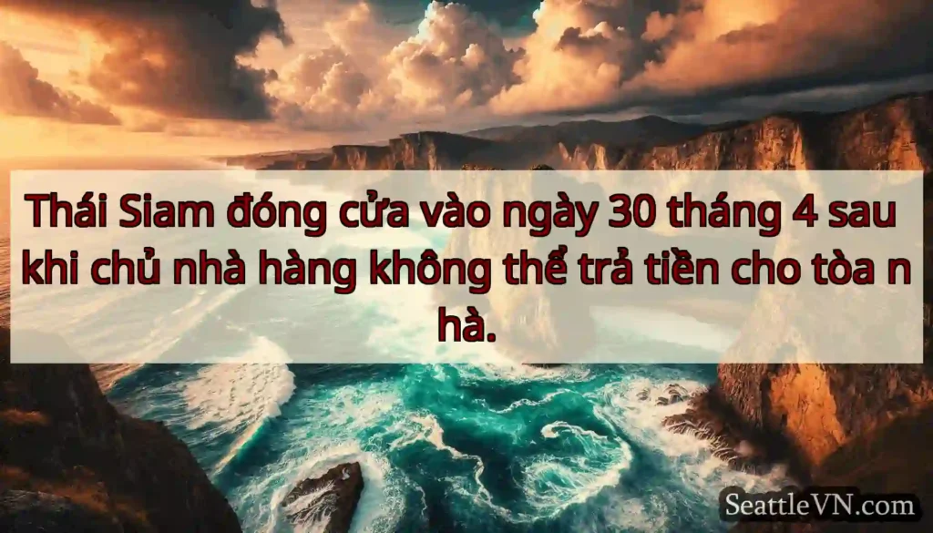 Thái Siam đóng cửa vào ngày 30 tháng 4 sau khi