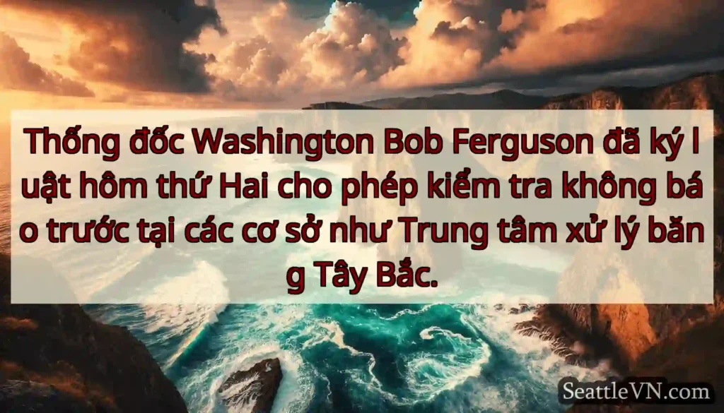 Thống đốc Washington Bob Ferguson đã ký luật hôm