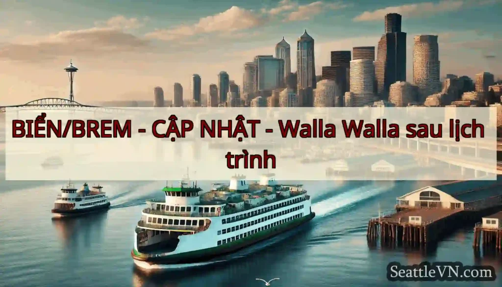BIỂN/BREM - CẬP NHẬT - Walla Walla sau lịch trình
