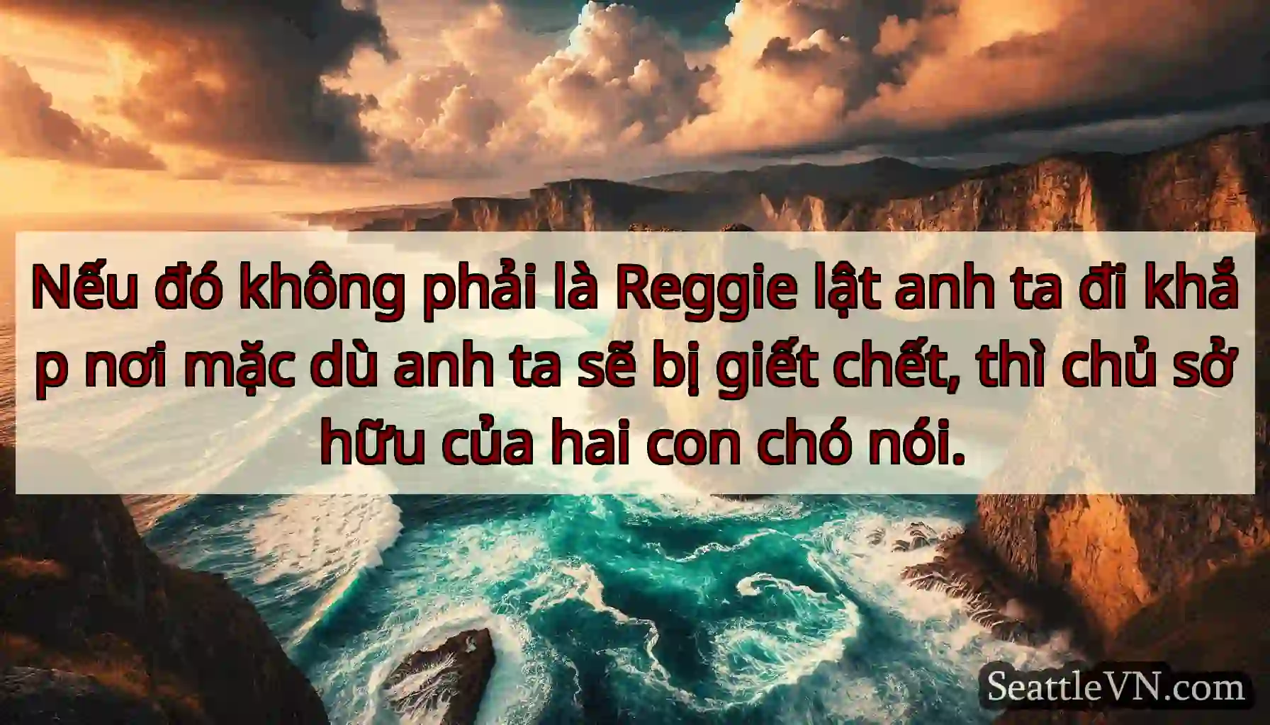 Nếu đó không phải là Reggie lật anh ta đi khắp