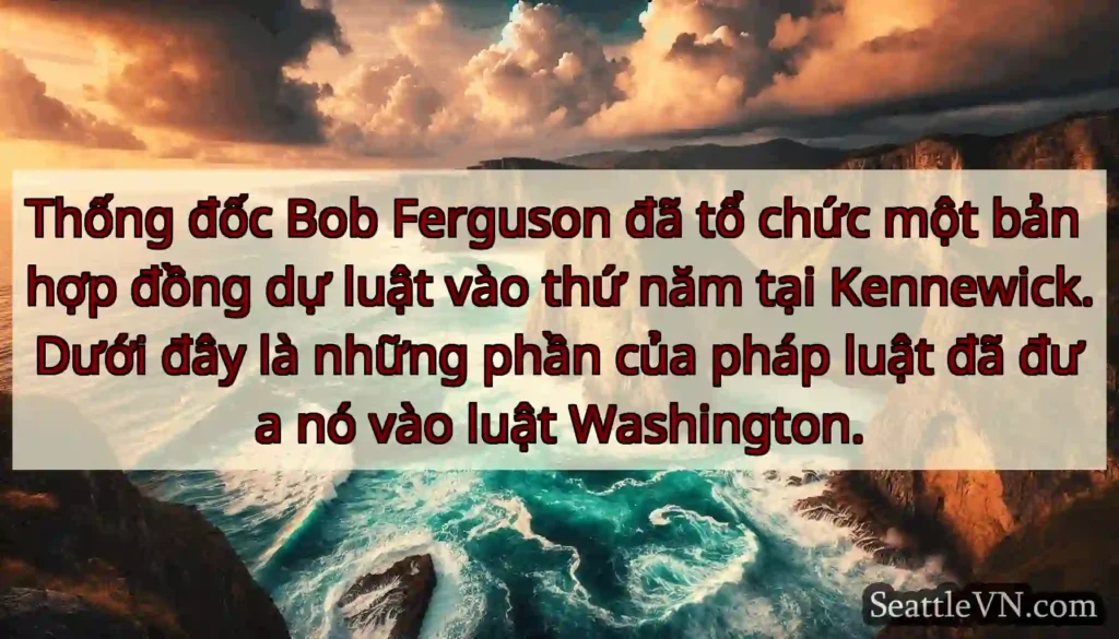 Thống đốc Bob Ferguson đã tổ chức một bản hợp