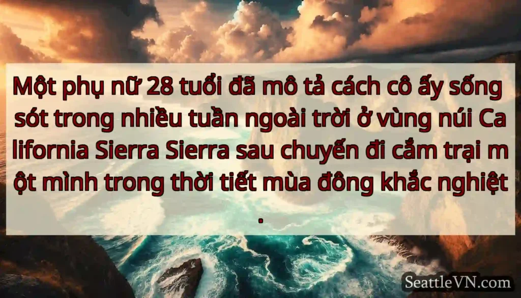 Một phụ nữ 28 tuổi đã mô tả cách cô ấy sống sót