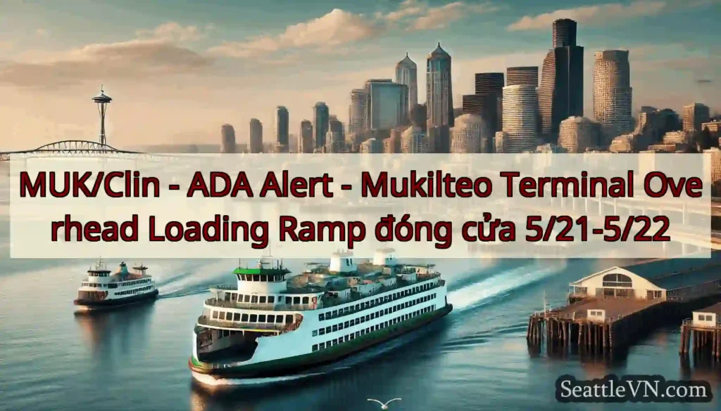 MUK/Clin - ADA Alert - Mukilteo Terminal Overhead