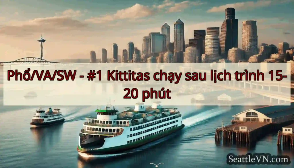 Phổ/VA/SW - #1 Kittitas chạy sau lịch trình 15-20
