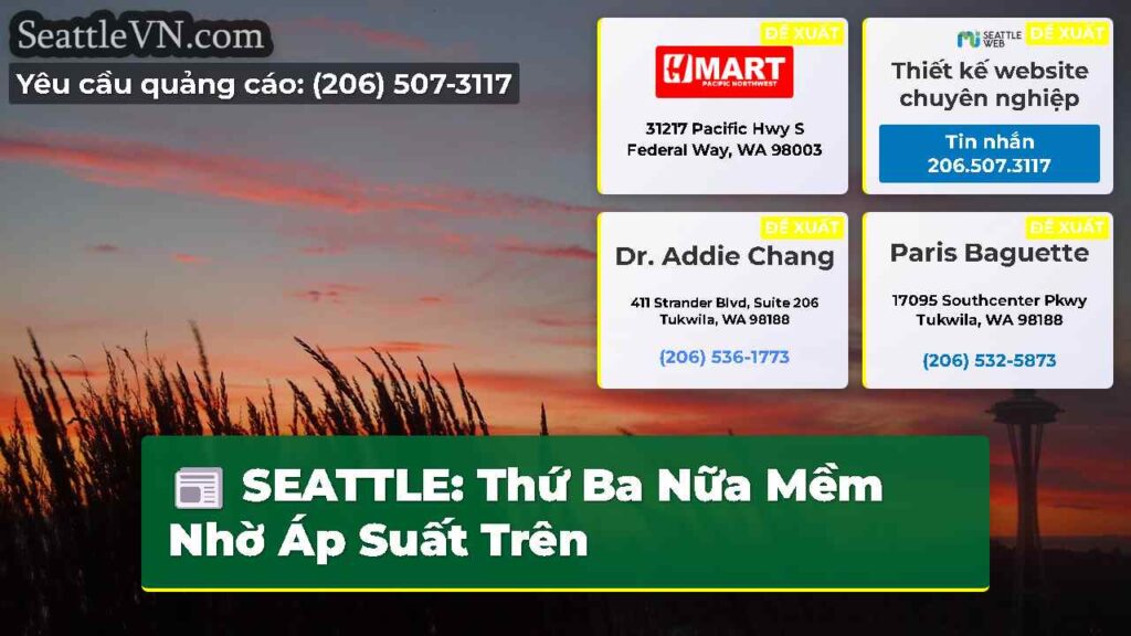 SEATTLE: Thứ Ba Nữa Mềm Nhờ Áp Suất Trên