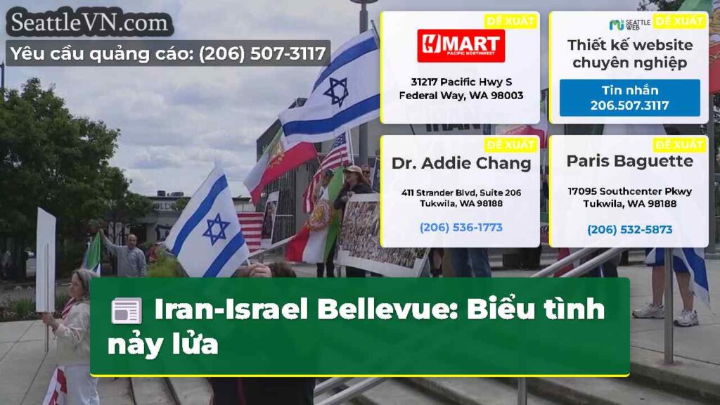 Iran-Israel Bellevue: Biểu tình nảy lửa