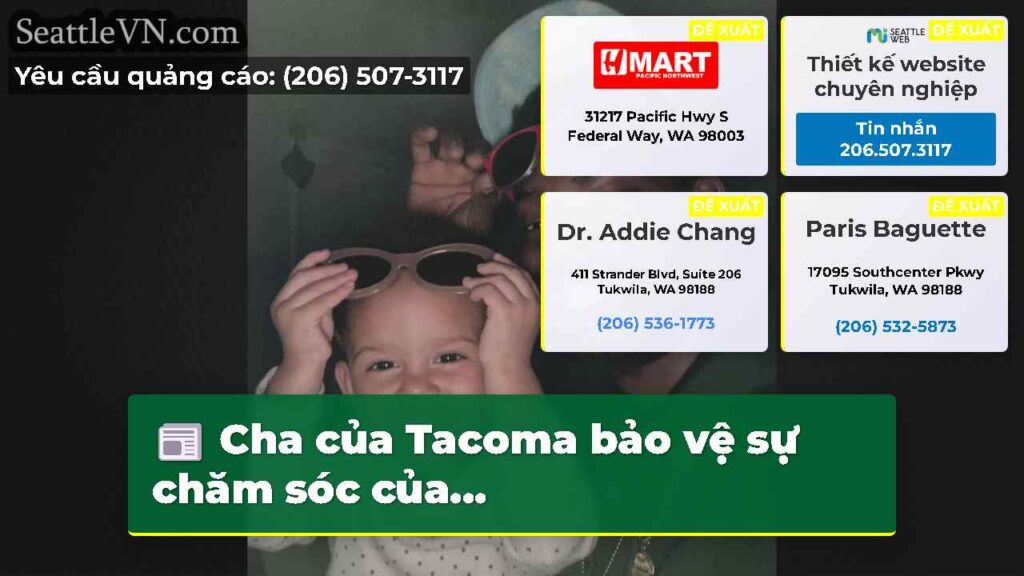 Cha của Tacoma bảo vệ sự chăm sóc của...
