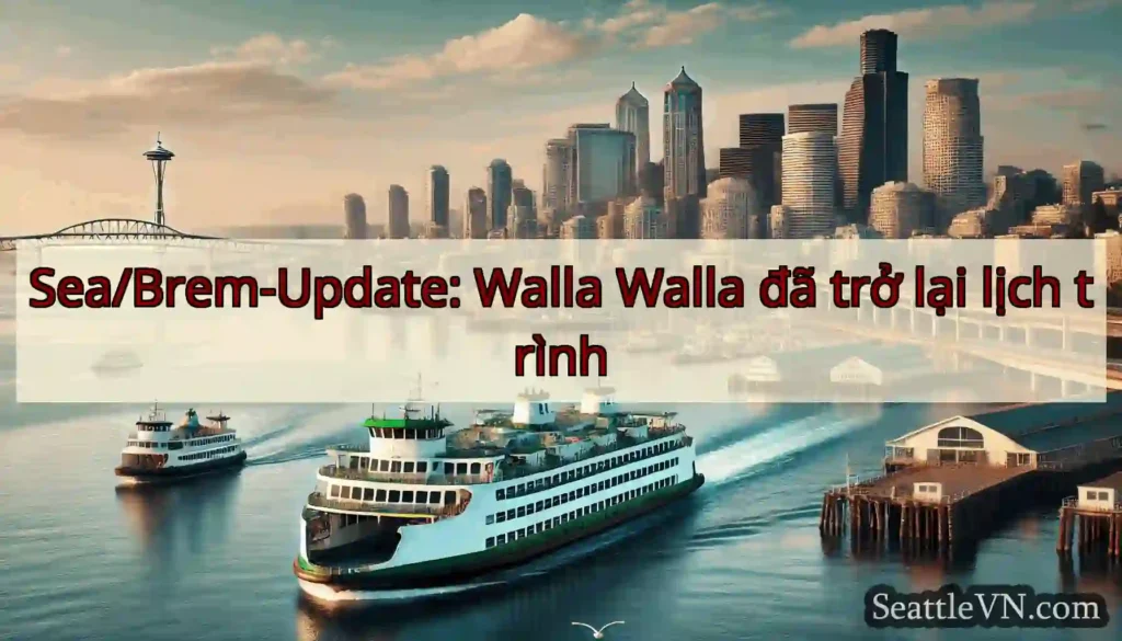 Sea/Brem-Update: Walla Walla đã trở lại lịch