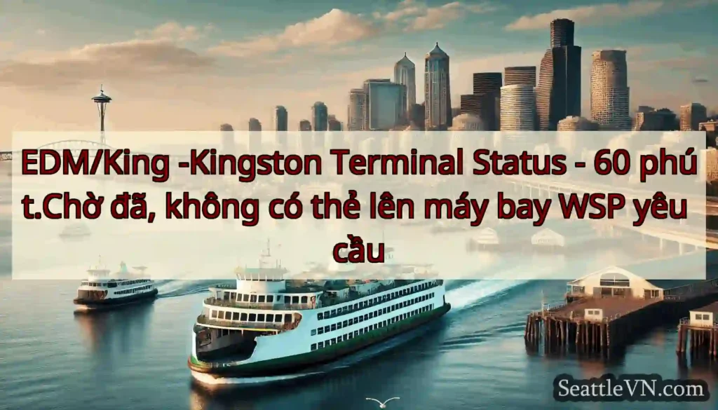 EDM/King -Kingston Terminal Status - 60 phút.Chờ