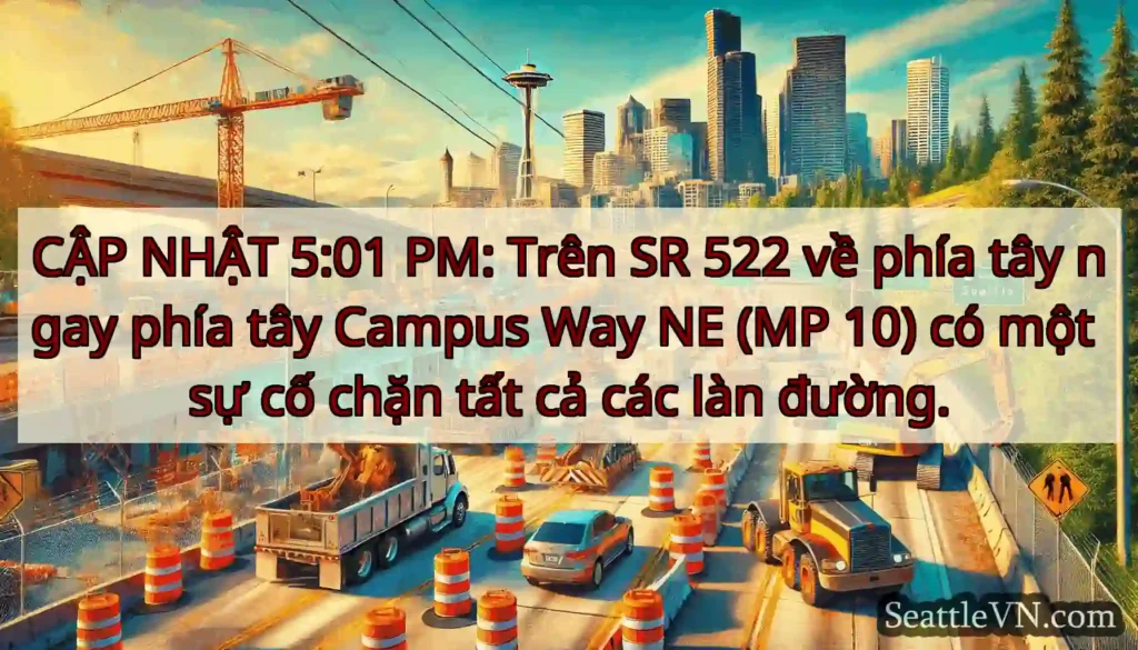 CẬP NHẬT 5:01 PM: Trên SR 522 về phía tây ngay