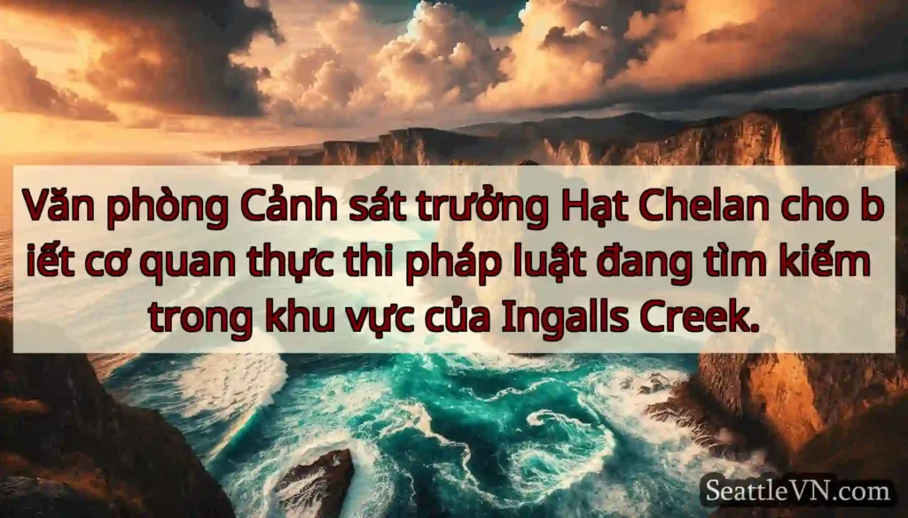 Văn phòng Cảnh sát trưởng Hạt Chelan cho biết cơ