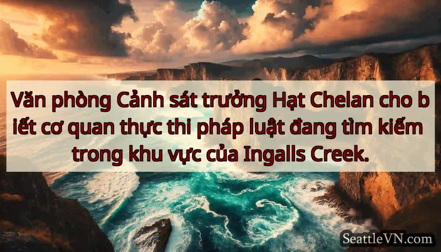 Văn phòng Cảnh sát trưởng Hạt Chelan cho biết cơ