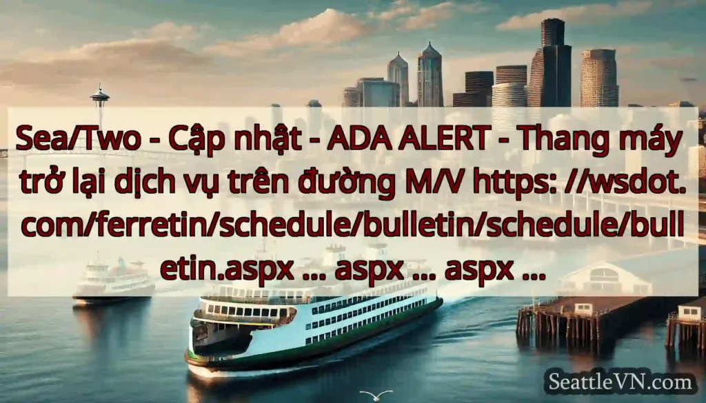 Sea/Two - Cập nhật - ADA ALERT - Thang máy trở