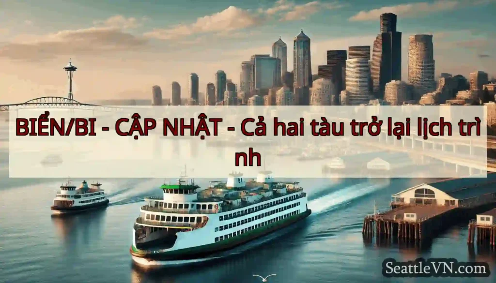 BIỂN/BI - CẬP NHẬT - Cả hai tàu trở lại lịch