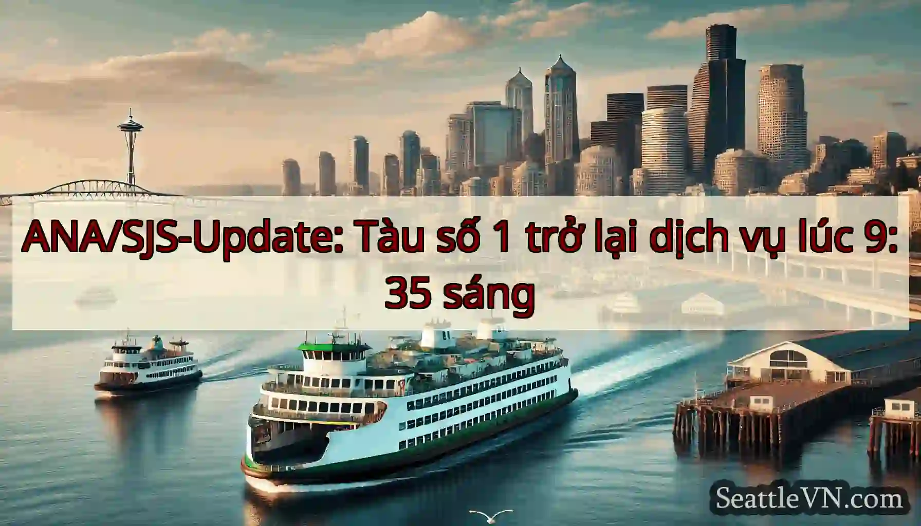 ANA/SJS-Update: Tàu số 1 trở lại dịch vụ lúc 9:35