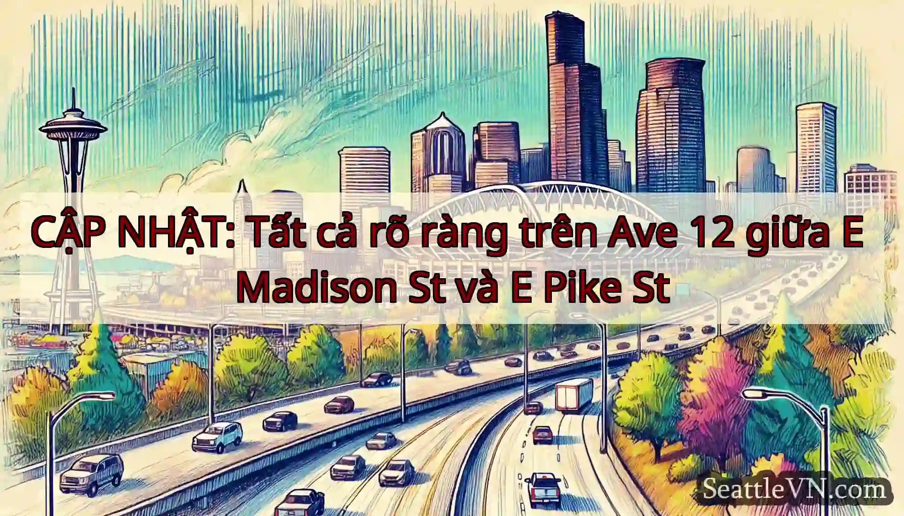 CẬP NHẬT: Tất cả rõ ràng trên Ave 12 giữa E