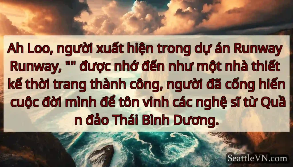 Ah Loo, người xuất hiện trong dự án Runway