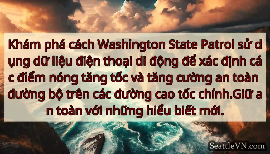 Khám phá cách Washington State Patrol sử dụng dữ