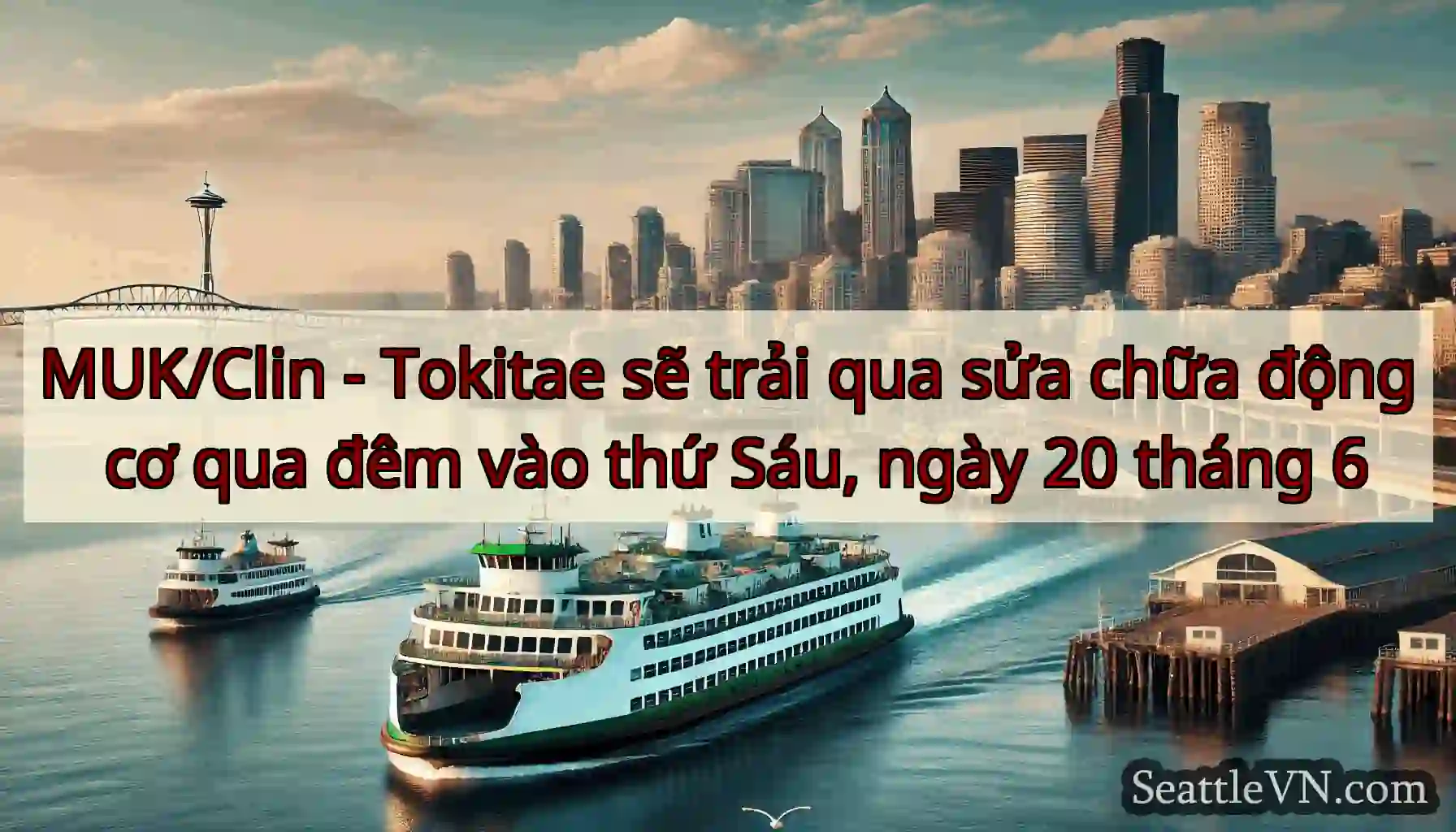 MUK/Clin - Tokitae sẽ trải qua sửa chữa động cơ