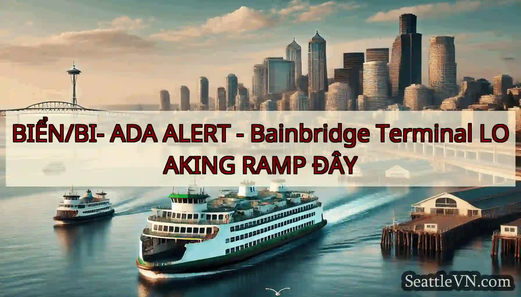 BIỂN/BI- ADA ALERT - Bainbridge Terminal LOAKING