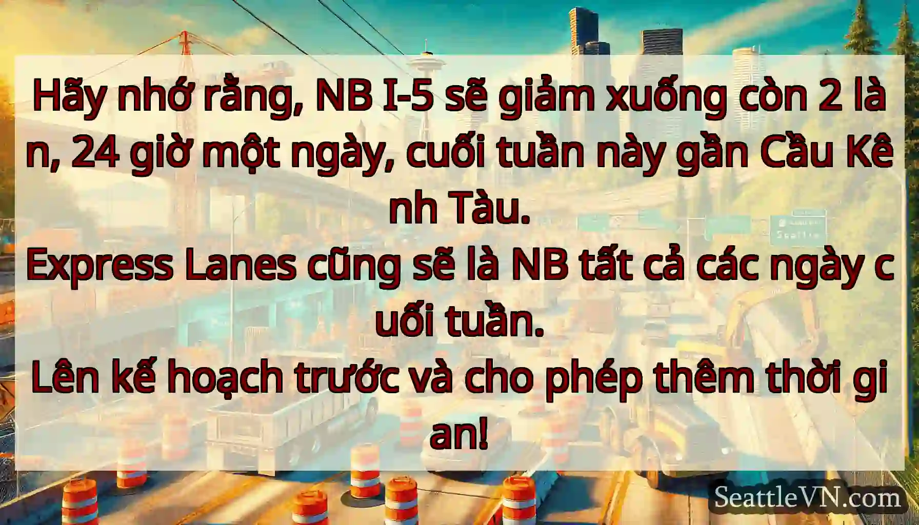 Hãy nhớ rằng, NB I-5 sẽ giảm xuống còn 2 làn, 24