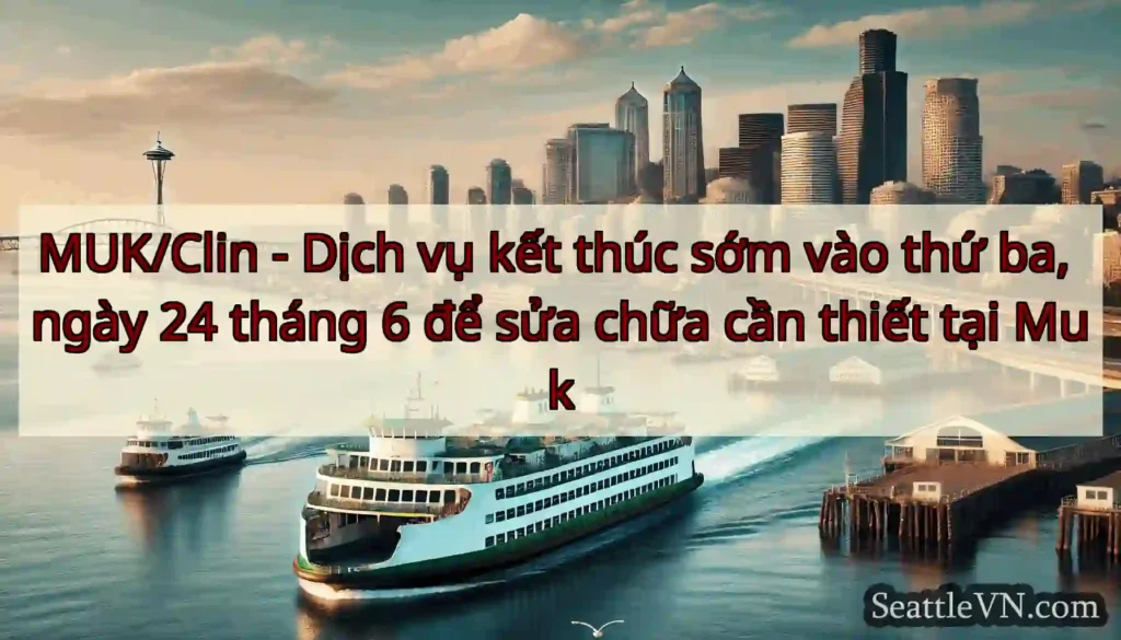 MUK/Clin - Dịch vụ kết thúc sớm vào thứ ba, ngày