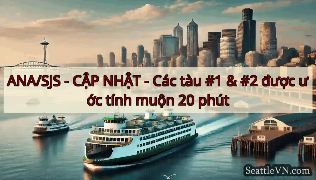 ANA/SJS - CẬP NHẬT - Các tàu #1 & #2 được ước