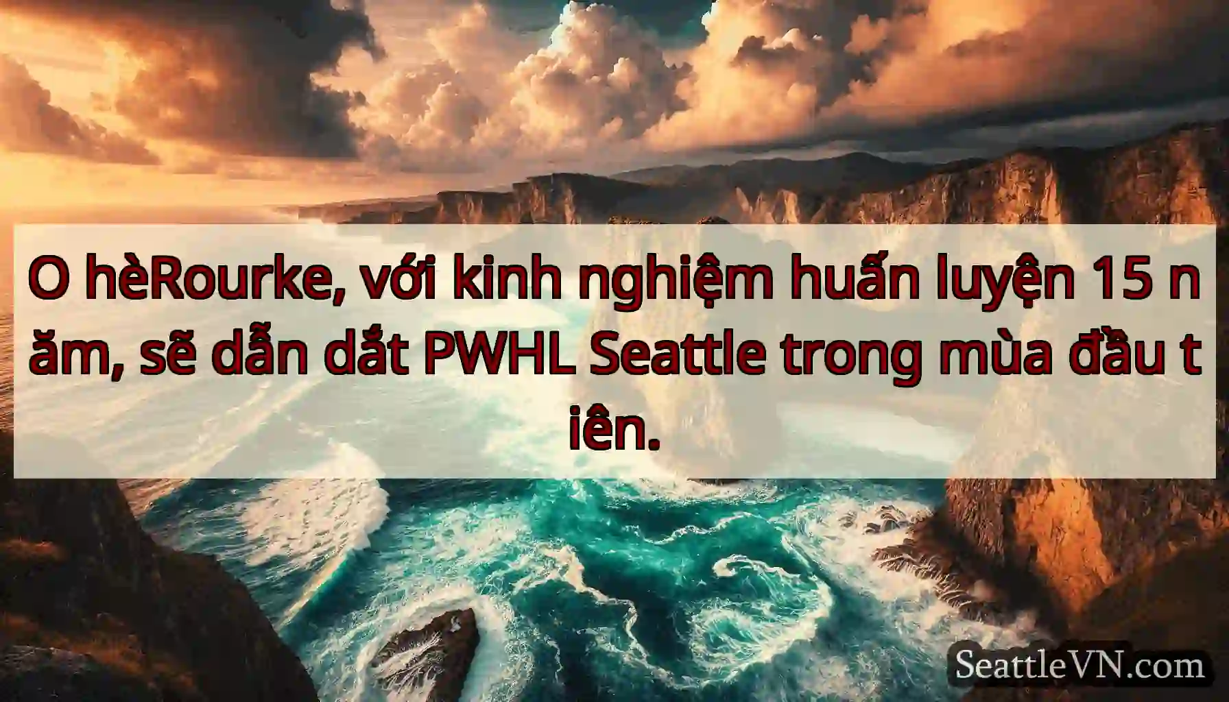 O hèRourke, với kinh nghiệm huấn luyện 15 năm, sẽ
