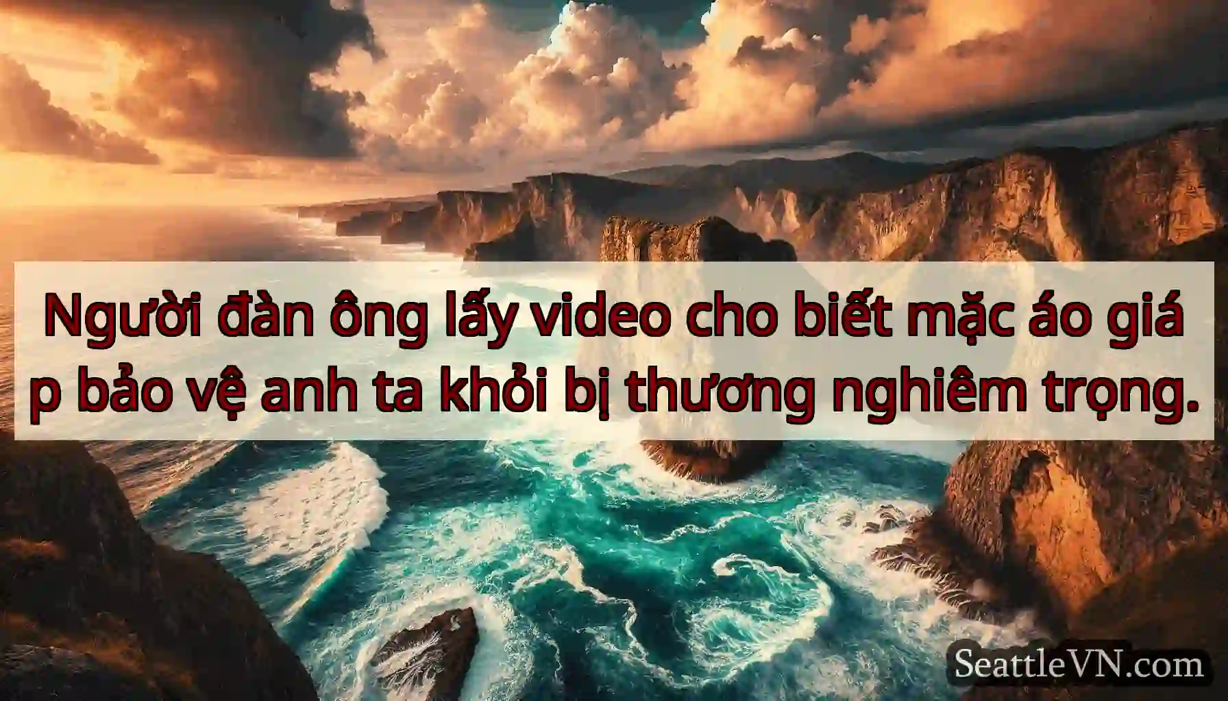 Người đàn ông lấy video cho biết mặc áo giáp bảo