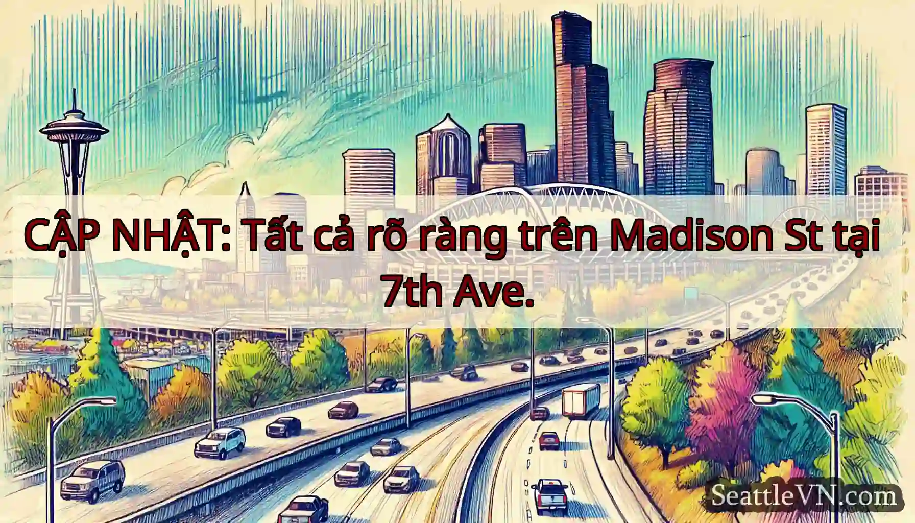 CẬP NHẬT: Tất cả rõ ràng trên Madison St tại 7th