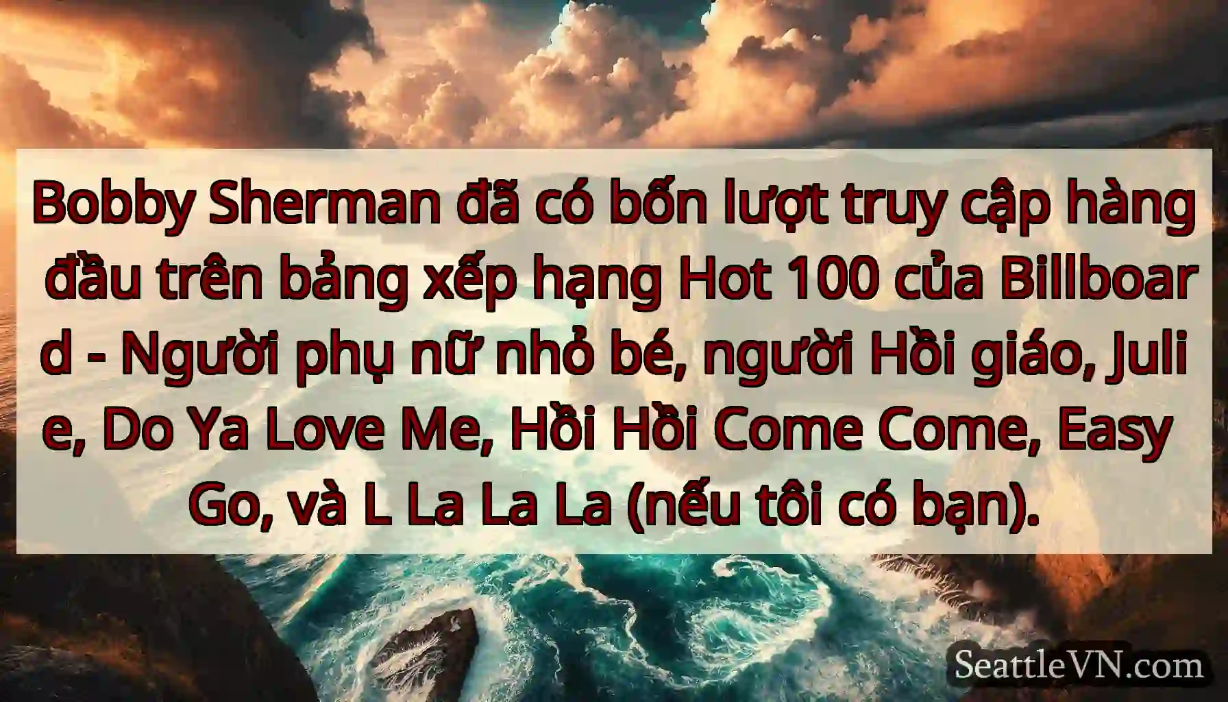 Bobby Sherman đã có bốn lượt truy cập hàng đầu