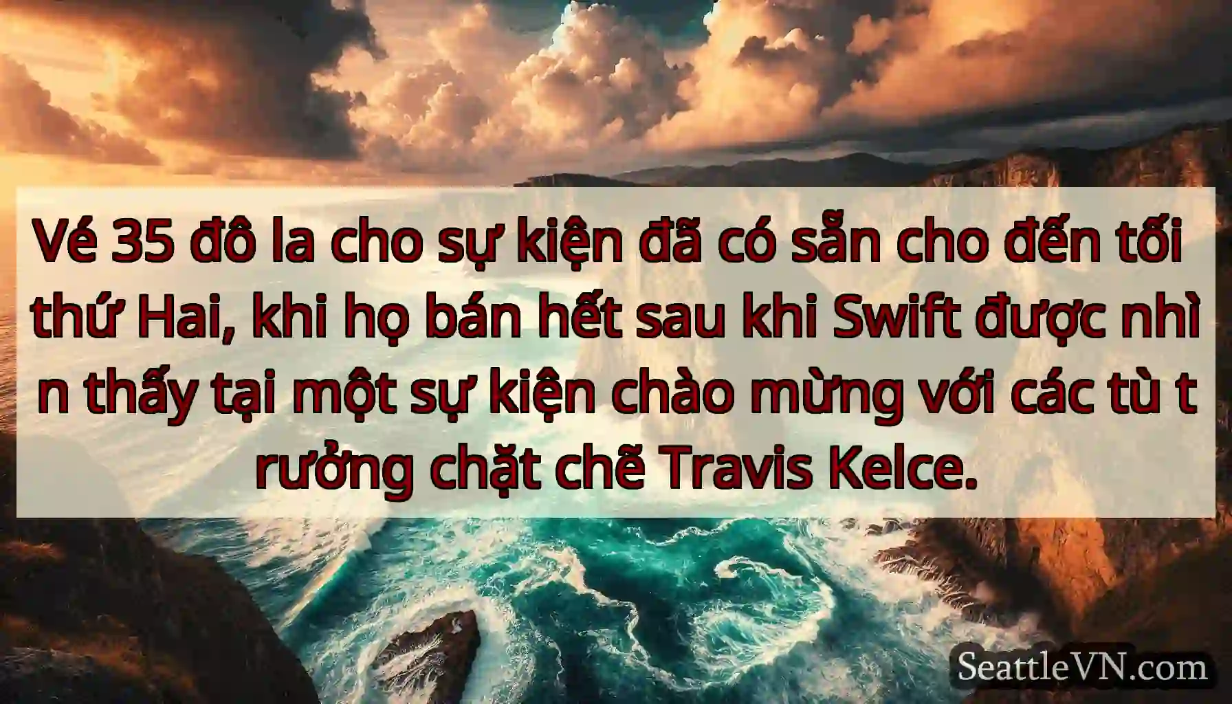 Vé 35 đô la cho sự kiện đã có sẵn cho đến tối thứ