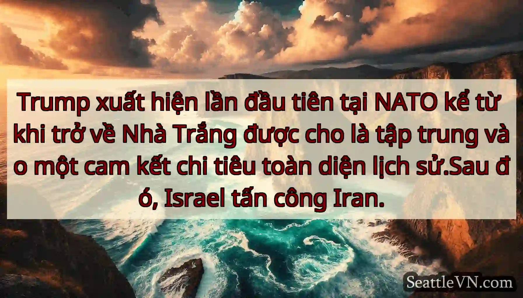 Trump xuất hiện lần đầu tiên tại NATO kể từ khi