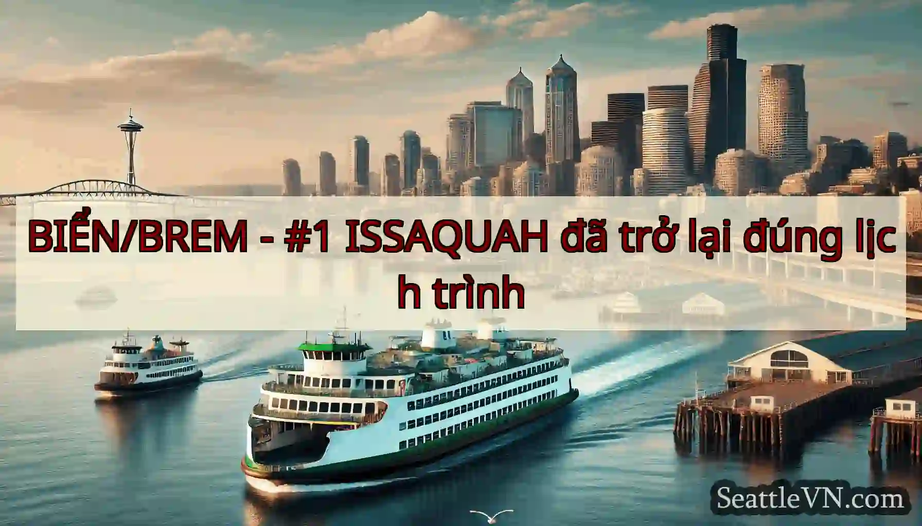 BIỂN/BREM - #1 ISSAQUAH đã trở lại đúng lịch