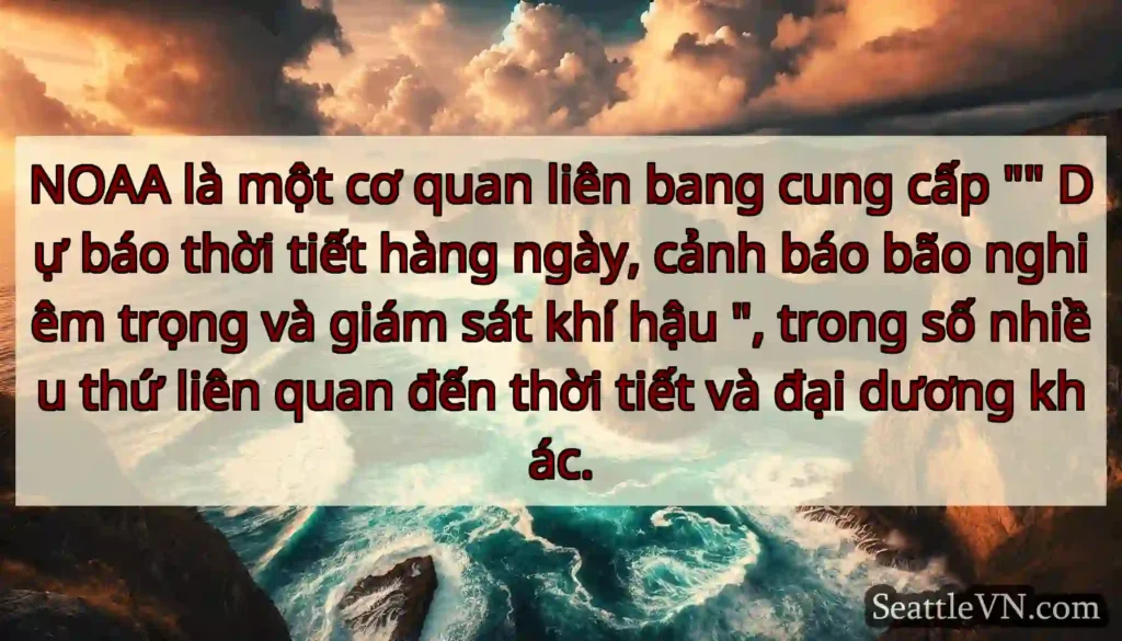 NOAA là một cơ quan liên bang cung cấp Dự báo