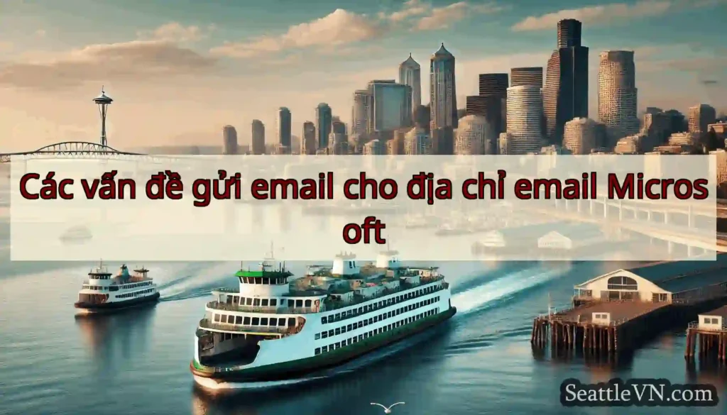 Các vấn đề gửi email cho địa chỉ email Microsoft
