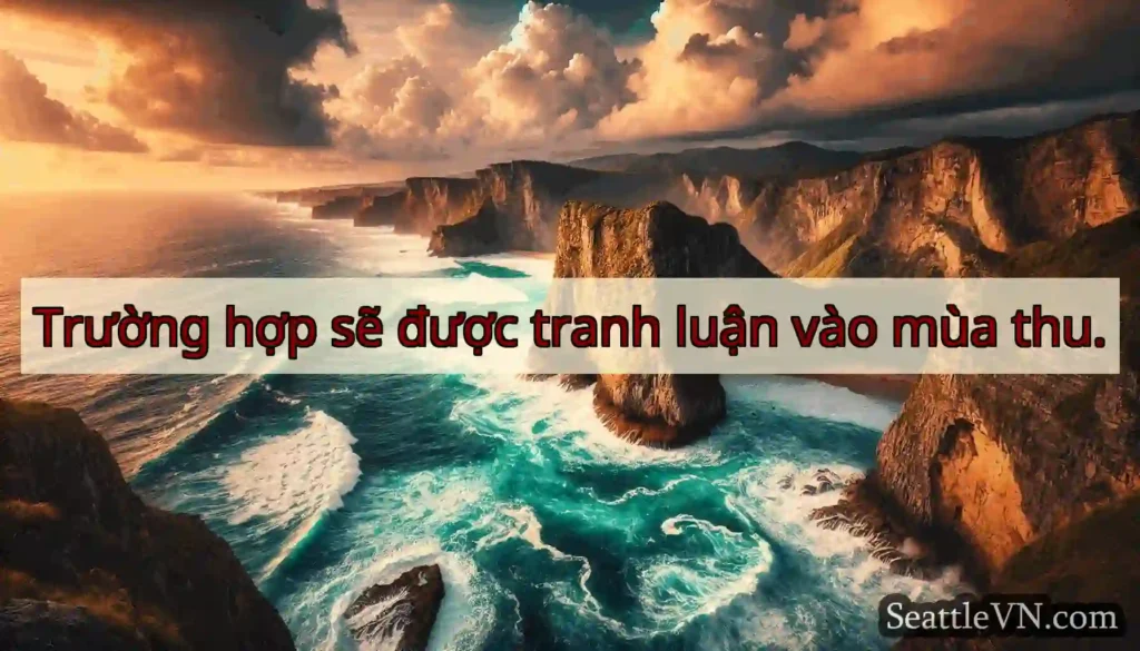Trường hợp sẽ được tranh luận vào mùa thu.