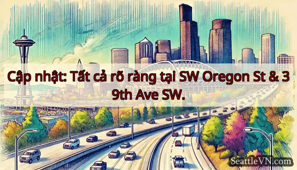 Cập nhật: Tất cả rõ ràng tại SW Oregon St & 39th