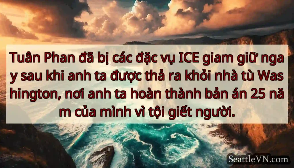 Tuân Phan đã bị các đặc vụ ICE giam giữ ngay sau
