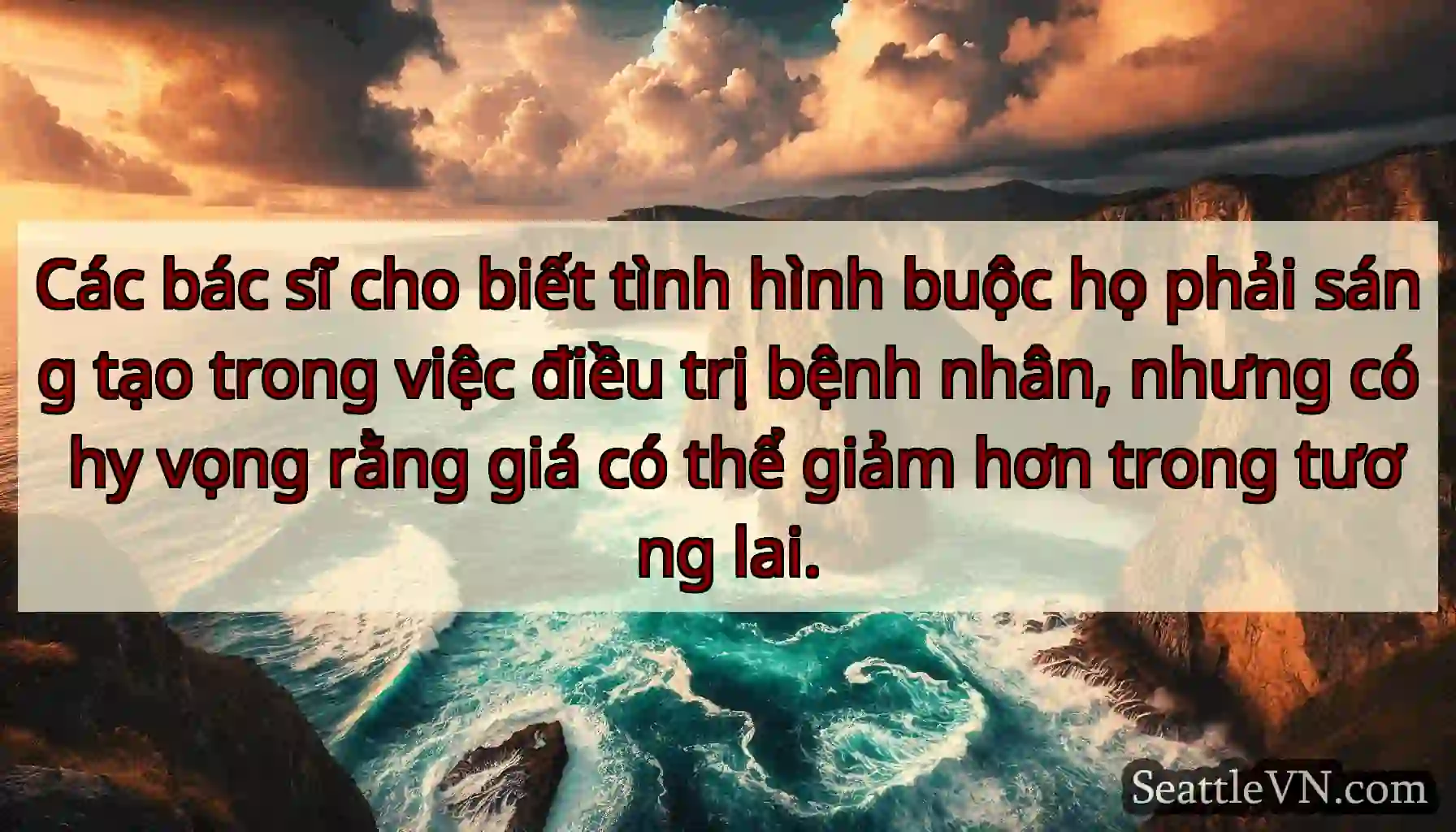 Các bác sĩ cho biết tình hình buộc họ phải sáng