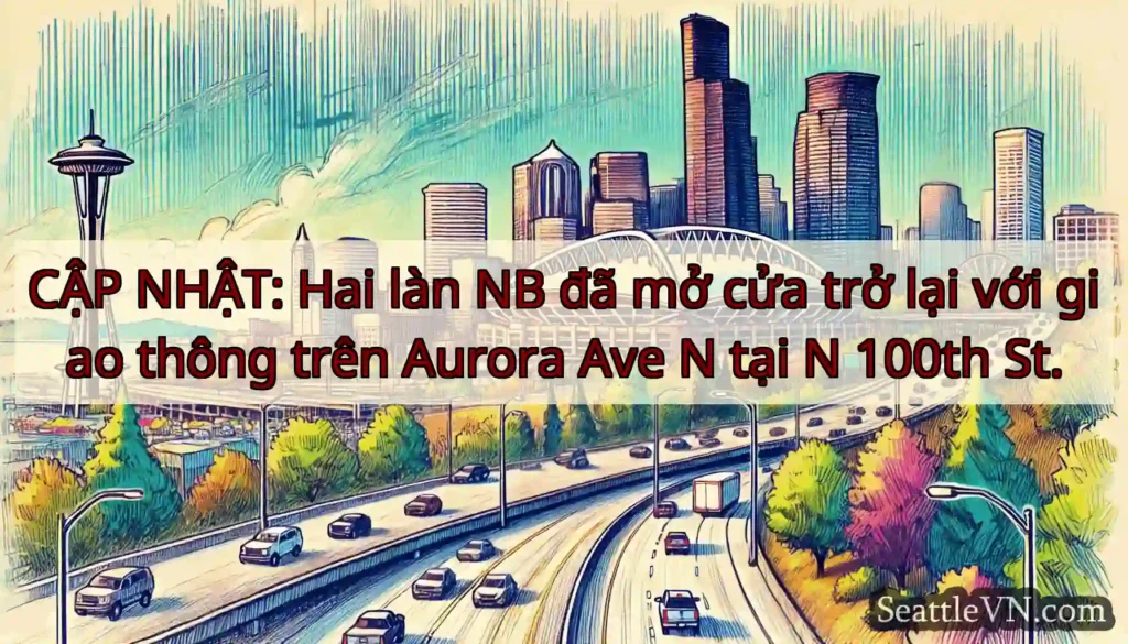 CẬP NHẬT: Hai làn NB đã mở cửa trở lại với giao