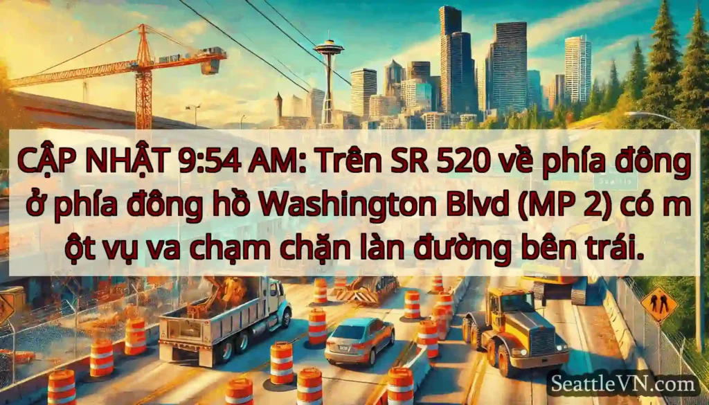 CẬP NHẬT 9:54 AM: Trên SR 520 về phía đông ở phía